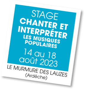 Stage Chanter & Interpreter les Musiques Populaires - août 2023