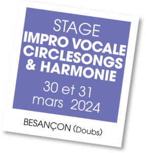 Stage Impro vocale, ciclesongs et harmonie à Besançon, mars 2024