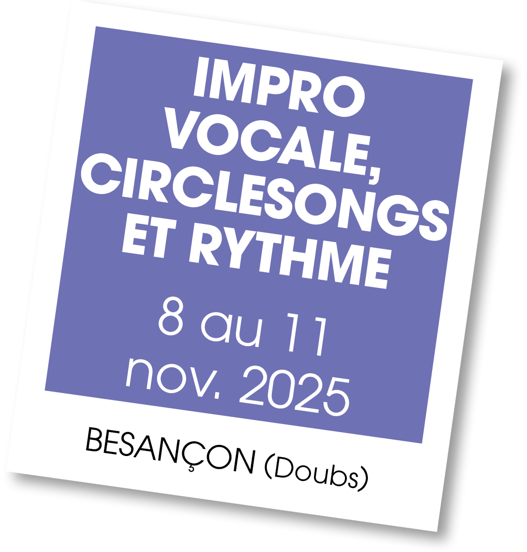 Lire la suite à propos de l’article 20251108 – Stage Impro Vocale, Circlesongs & Rythme​ – novembre 2025
