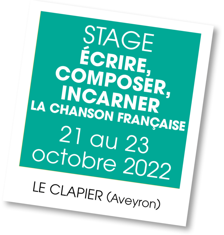 Stage Ecrire, composer, incarner la chanson française, octobre 2022