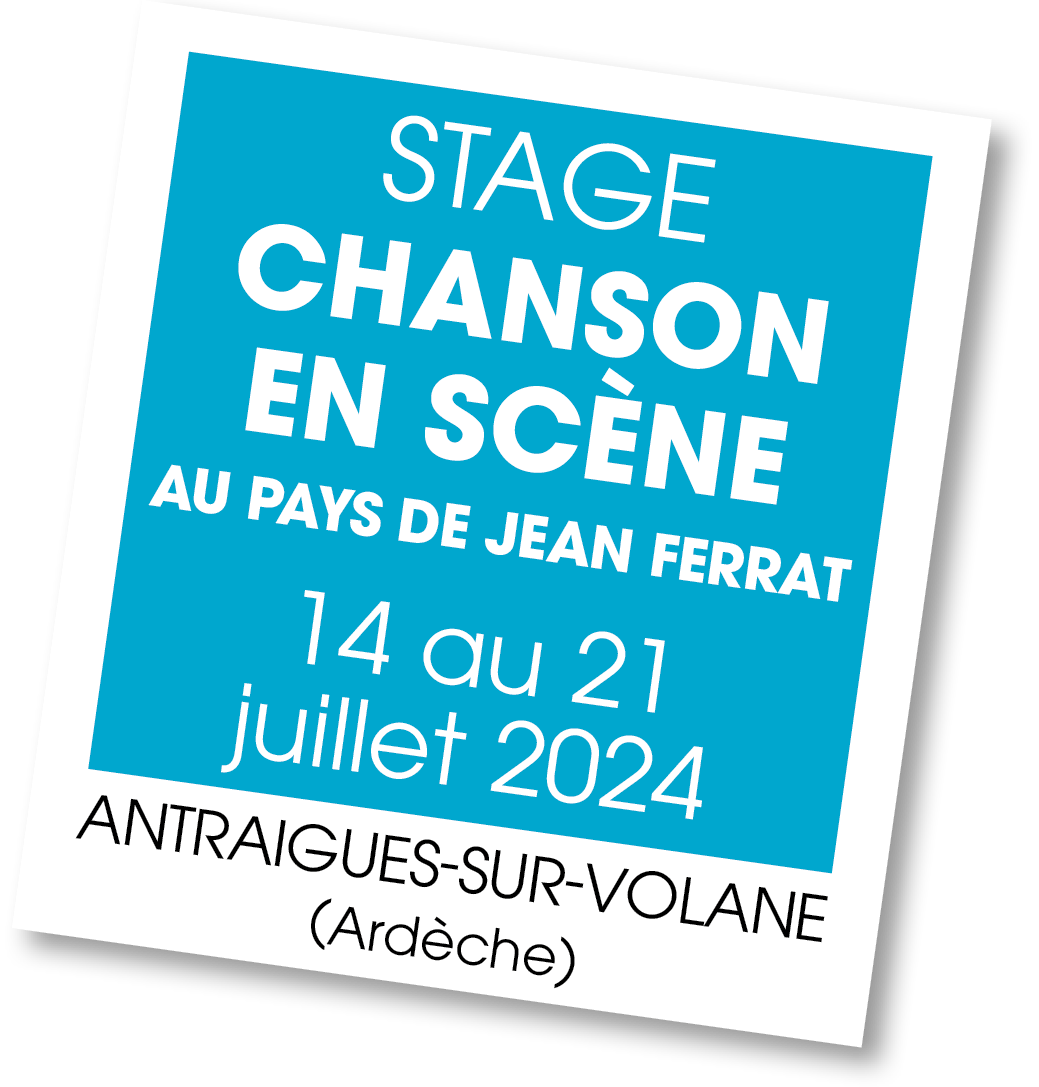 Lire la suite à propos de l’article 20240714 – Stage Chanson en Scène Au Pays de Jean Ferrat – juillet 2024