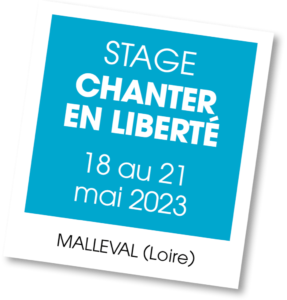 Stage Chanter en Liberte à Malleval - mai 2023