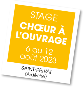 Stage Choeur à l'Ouvrage - Aout 2023