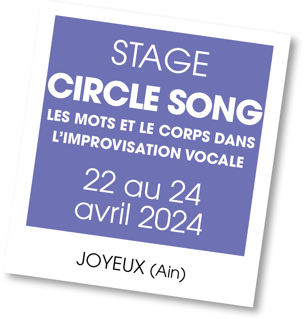 Lire la suite à propos de l’article 20240422 – Stage Circlesong – avril 2024