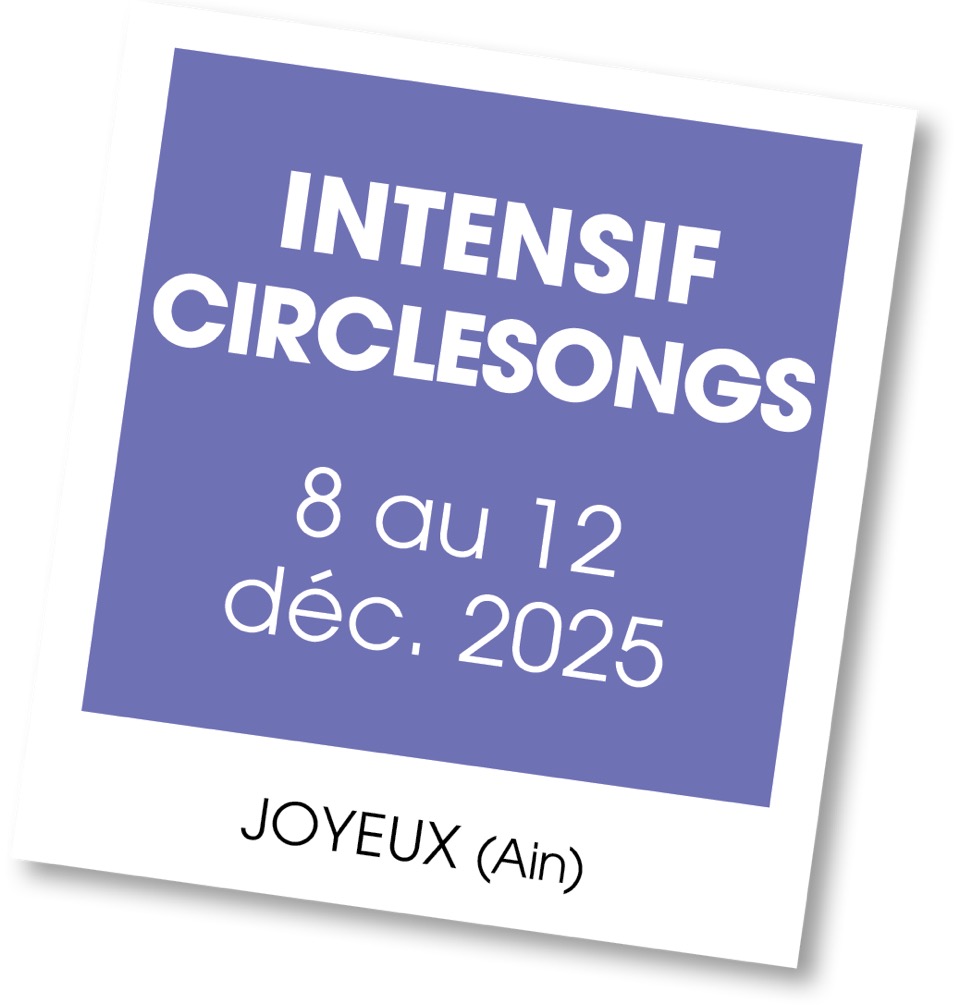 Lire la suite à propos de l’article 20251208 – Stage Intensif circlesongs – décembre 2025