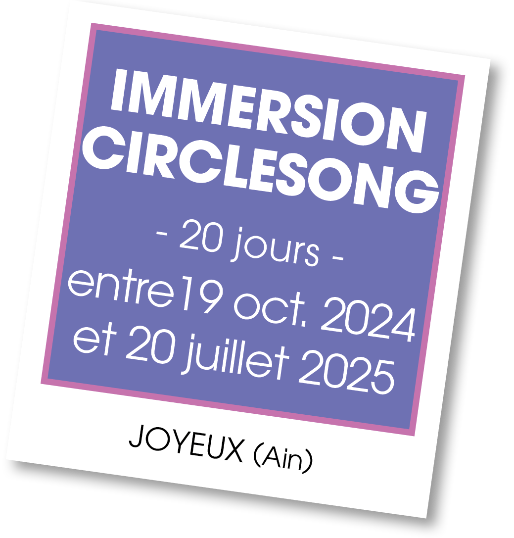 Lire la suite à propos de l’article 20241019 – Immersion Circlesong – octobre 2024