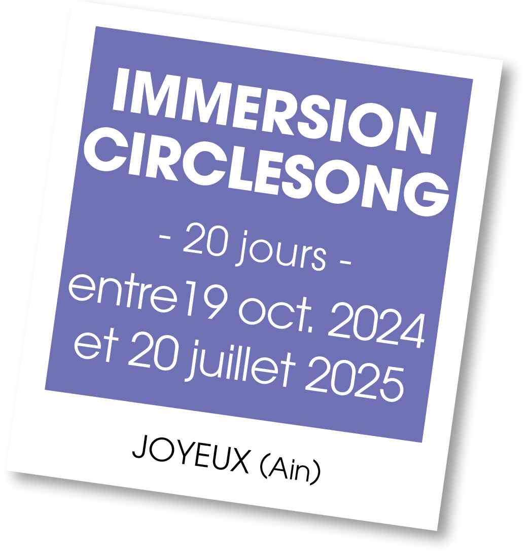Lire la suite à propos de l’article 20241019 – Immersion Circlesong – octobre 2024