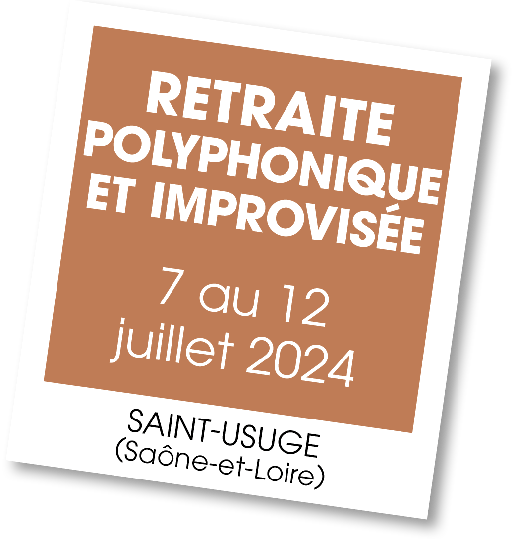 Lire la suite à propos de l’article 20240707 – Retraite polyphonique et improvisée – juillet 2024