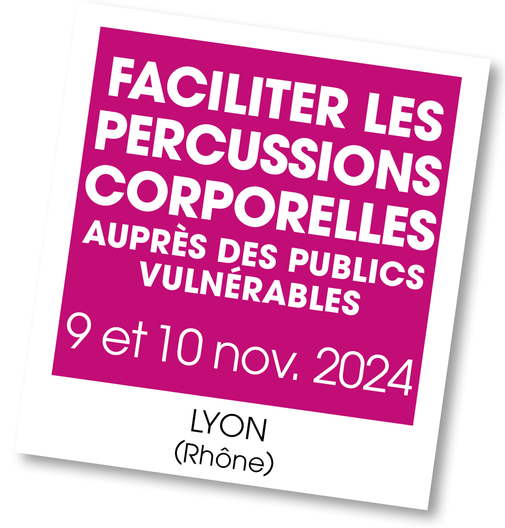 Lire la suite à propos de l’article 20241109 – Faciliter les percussions corporelles auprès des publics vulnérables – novembre 2024