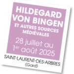 20250728 – Hildegard von Bingen et autres sources médiévales – juillet 2025