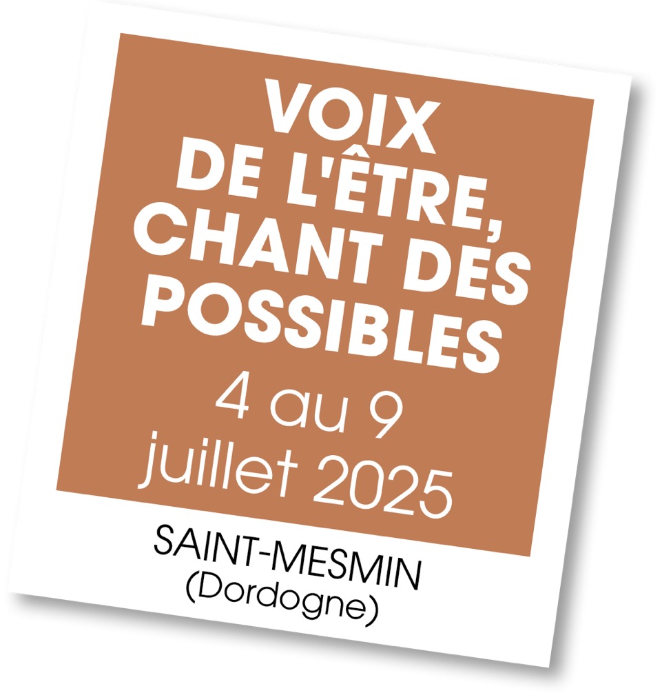 Lire la suite à propos de l’article 20250704 – Stage Voix de l’Etre, chant des possibles – juillet 2025