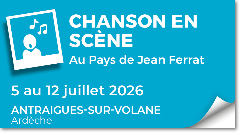 Lire la suite à propos de l’article 20260705 – Stage Chanson en Scène Au Pays de Jean Ferrat – juillet 2026