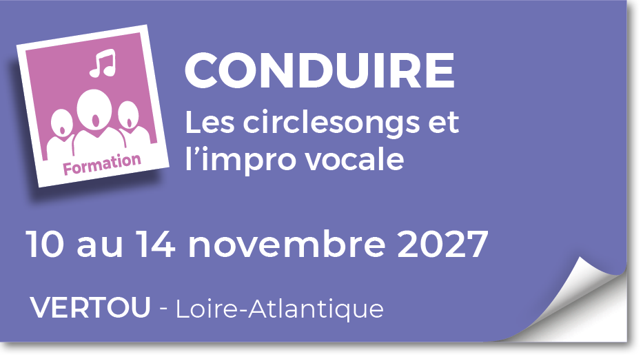 Lire la suite à propos de l’article 20271110 – Conduire les circlesongs et l&rsquo;impro vocale – novembre 2027